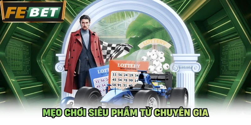 Mẹo chơi siêu phẩm từ chuyên gia